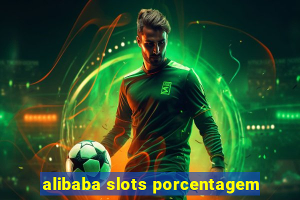 alibaba slots porcentagem